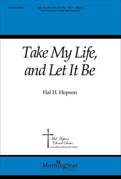 Take My Life & Let It Be by Hopson Hal H Grieg Edvard|Havergal Frances R. for 2-Part Mixed