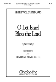 O Let Israel Bless the Lord (Mvt 3 from Festival Benedicite) by Stopford Philip W J for SATB