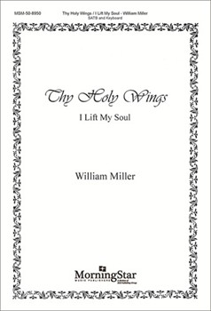 Thy Holy Wings W/i Lift My Soul by Miller William for SATB