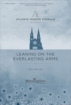Leaning On The Everlasting Arms by Nelson Eric Hoffman E. A. for SATB