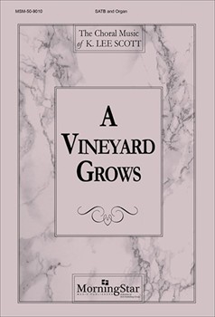 A Vineyard Grows (Choral Score)