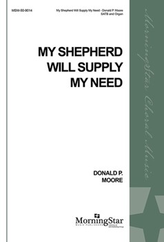 My Shepherd Will Supply My Need by Moore Donald Watts Isaac for SATB