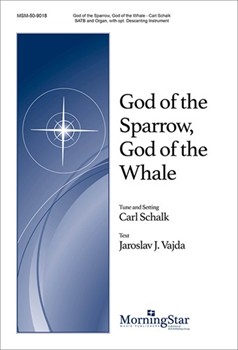 God of the Sparrow God of the Whale by Schalk Carl F Vajda Jaroslav J. for SATB Optional Congregation