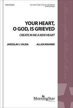 Your Heart O God Is Grieved by Mahnke Allan Vajda Jaroslav J. for SATB