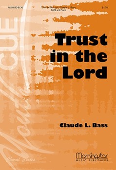 Trust in the Lord by Bass Claude Bass Claude L. for SATB