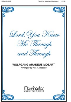 Lord You Know Me Through And Through by Mozart Wolfgang Amadeus - Hopson Hal H - for 2-Part Mixed