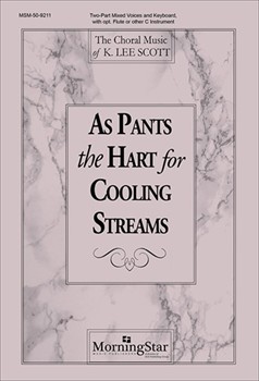 As Pants The Hart For Cooling Streams by Scott K Lee for 2-Part Mixed