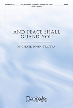 And Peace Shall Guard You by Trotta Michael John for SATB a cappella