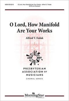 O Lord How Manifold Are Your Works by Fedak Alfred V for SATB and Piano