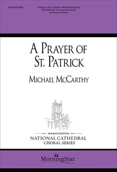 Prayer Of St Patrick by McCarthy Michael for SATB divisi (SSATTBB) with Two Soprano Soloists and One Alto Soloist a cappella