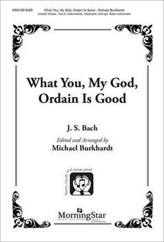 What You, My God, Ordain Is Good (Choral Score)