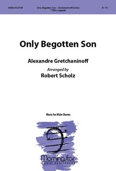 Only Begotten Son by Scholz Robert - Gretchaninov Alexander - for TTB/TBB/TTBB a cappella