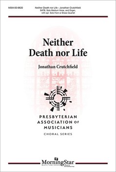 Neither Death Nor Life by Crutchfield Jonathan Shoemaker Stephen for SATB Solo Medium Voice