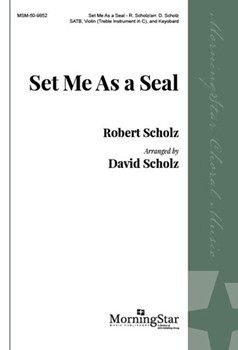 Set Me As a Seal by Scholz Robert - Scholz David - for SATB and Piano (with Violin)