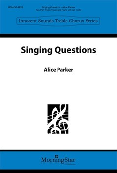 Singing Questions by Parker Alice for 2-Part or SSA