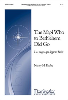 Magi Who to Bethlehem Did Go (Los magos que llegaron Belen) by Raabe Nancy for 2-Part Mixed