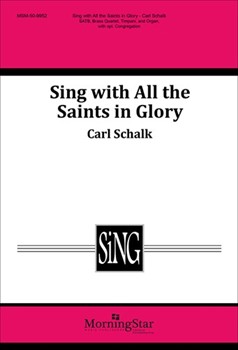 Sing With All The Saints In Glory by Schalk Carl F for SATB Optional Congregation