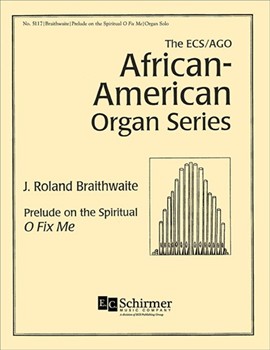 Prelude On The Spiritual "O Fix Me" by Braithwaite J Roland - Braithwaite J. Rola - for Organ Solo