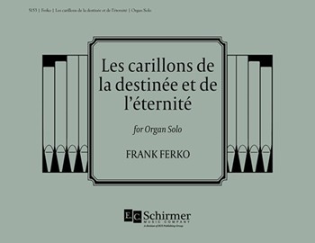 Les Carillons De La Destinee Et De l'etenite by Ferko Frank for Organ Solo