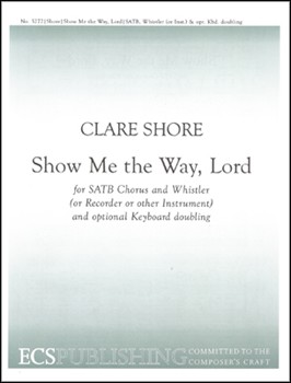 Show Me The Way Lord by Shore Clare for SATB Solo Whistler [or Recorder or other instrument]