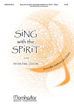 Sing With The Spirit: Acc Anthems by Olejar Peter Paul for 2-Part