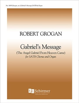 Gabriel's Message by Grogan Robert for SATB