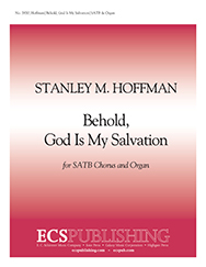 Behold God Is My Salvation by Hoffman Stanley for SATB