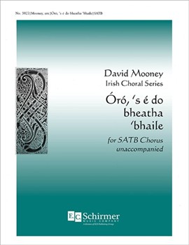 Oro 's E Do Bheatha Bhaile by Mooney David - Mooney David - for SATB