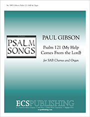 Psalm 121 (My Help Comes From The Lord) by Gibson Paul for SAB