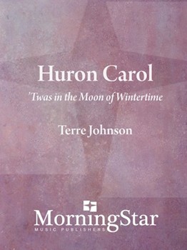 Huron Carol - 'Twas in the Moon of Wintertime by Johnson Terre Jean de Brebeuf for Instrumental Parts