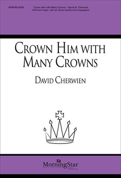 Crown Him With Many Crowns by Cherwien David M for SATB and Congregation