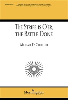 Strife Is O'er The Battle Done by Costello Michael D for SATB Optional Congregation