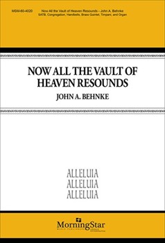 Now All The Vault Of Heaven Resounds by Behnke John A for SATB and Congregation