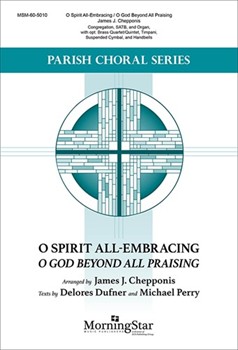 O Spirit All-Embracing - O God Beyond All Praising by Chepponis James Dufner and Perry for SATB and Organ