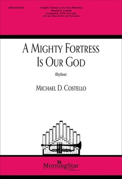 Mighty Fortress Is Our God - Rhythmic Version by Costello Michael D Martin Luther for SATB and Organ