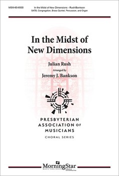 In The Midst Of New Dimensions by Rush Julian - Bankson Jeremy - Rush Julian for SATB and Congregation