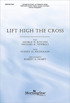Lift High The Cross by Hobby Robert A for SATB Optional Congregation