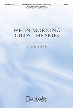 When Morning Gilds The Skies by Biery James for SATB and Congregation