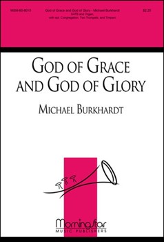 God Of Grace & God Of Glory by Burkhardt Michael for SATB Optional Congregation