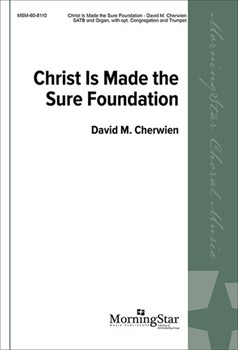 Christ Is Made The Sure Foundation by Cherwien David M for SATB Optional Congregation