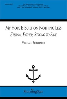 My Hope Is Built On Nothing Less by Burkhardt Michael for SATB or TTB/TBB/TTBB Congregation