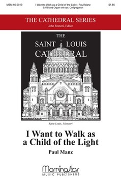 I Want To Walk As A Child Of The Light by Manz Paul for SATB Optional Congregation