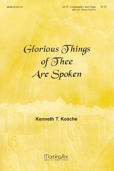 Glorious Things Of Thee Are Spoken by Kosche Kenneth T for SATB and Congregation