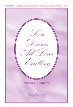 Love Divine All Loves Excelling by Burkhardt Michael for SATB and Congregation