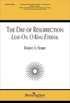Day Of Resurrection / Lead on O King Eternal by Hobby Robert A for SATB and Congregation