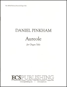 Aureole by Pinkham Daniel for Organ Solo