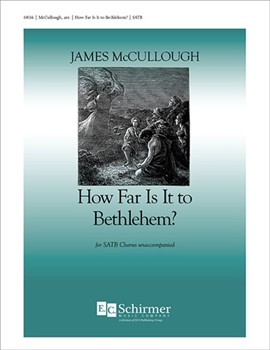 How Far Is It To Bethlehem by McCullough James - McCullough James - Chesterson Frances for SATB