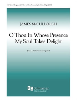 O Thou In Whose Presence My Soul Takes.. by McCullough - McCullough James - for SATB a cappella