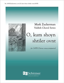 O Kum Shoyn Shtiler Ovnt by Zuckerman Mark - Zuckerman Mark - Charney Daniel for SATB