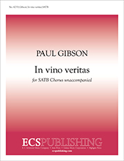 In Vino Veritas by Gibson Paul Gibson Paul for SATB a cappella